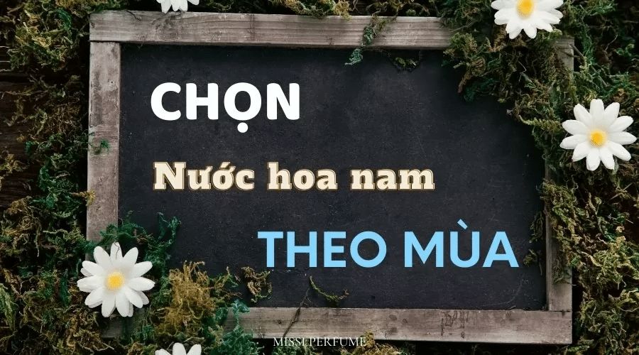Tại sao phải chọn mua nước hoa theo mùa