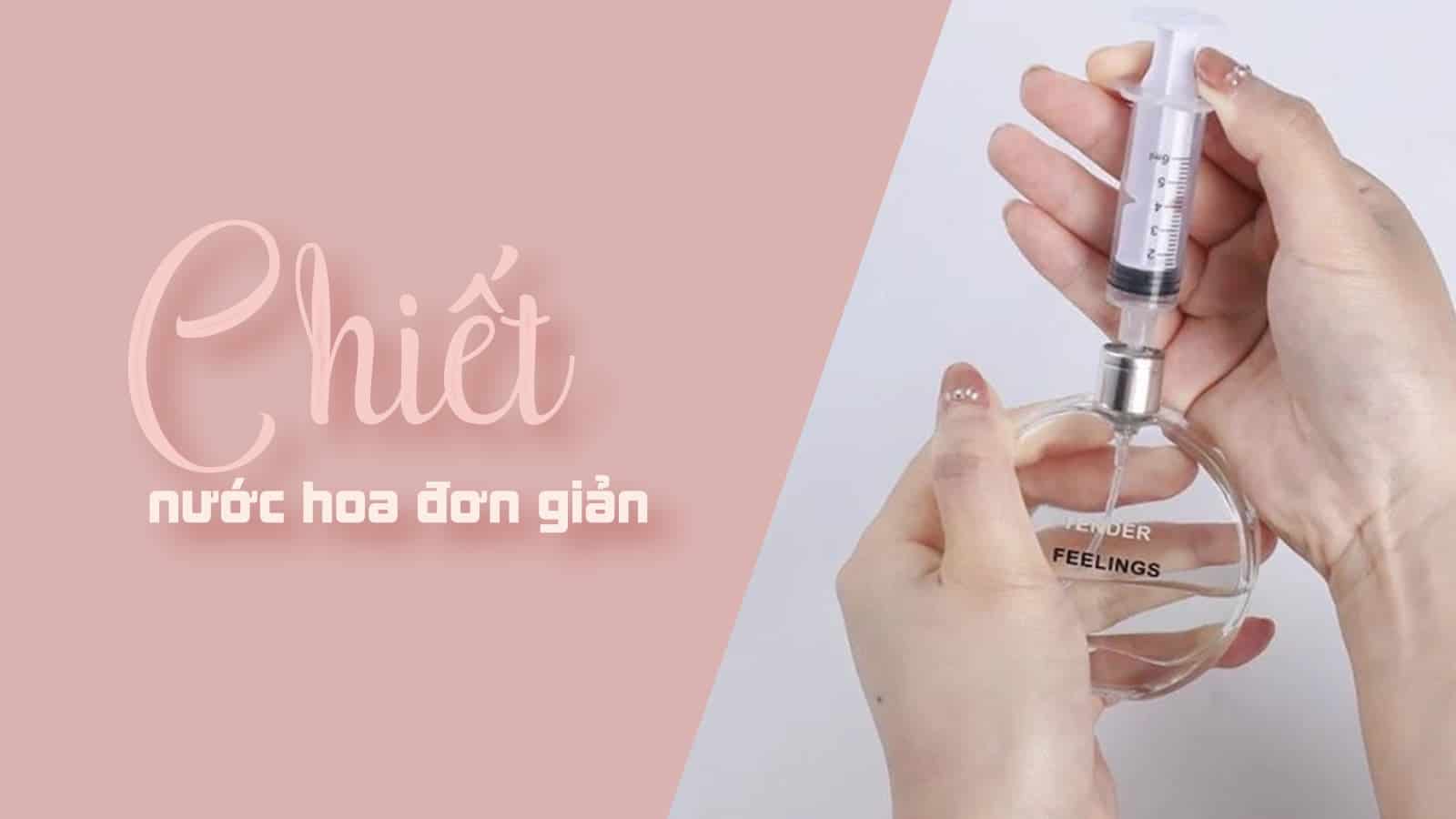 Mách bạn những cách chiết nước hoa "dễ như ăn kẹo"