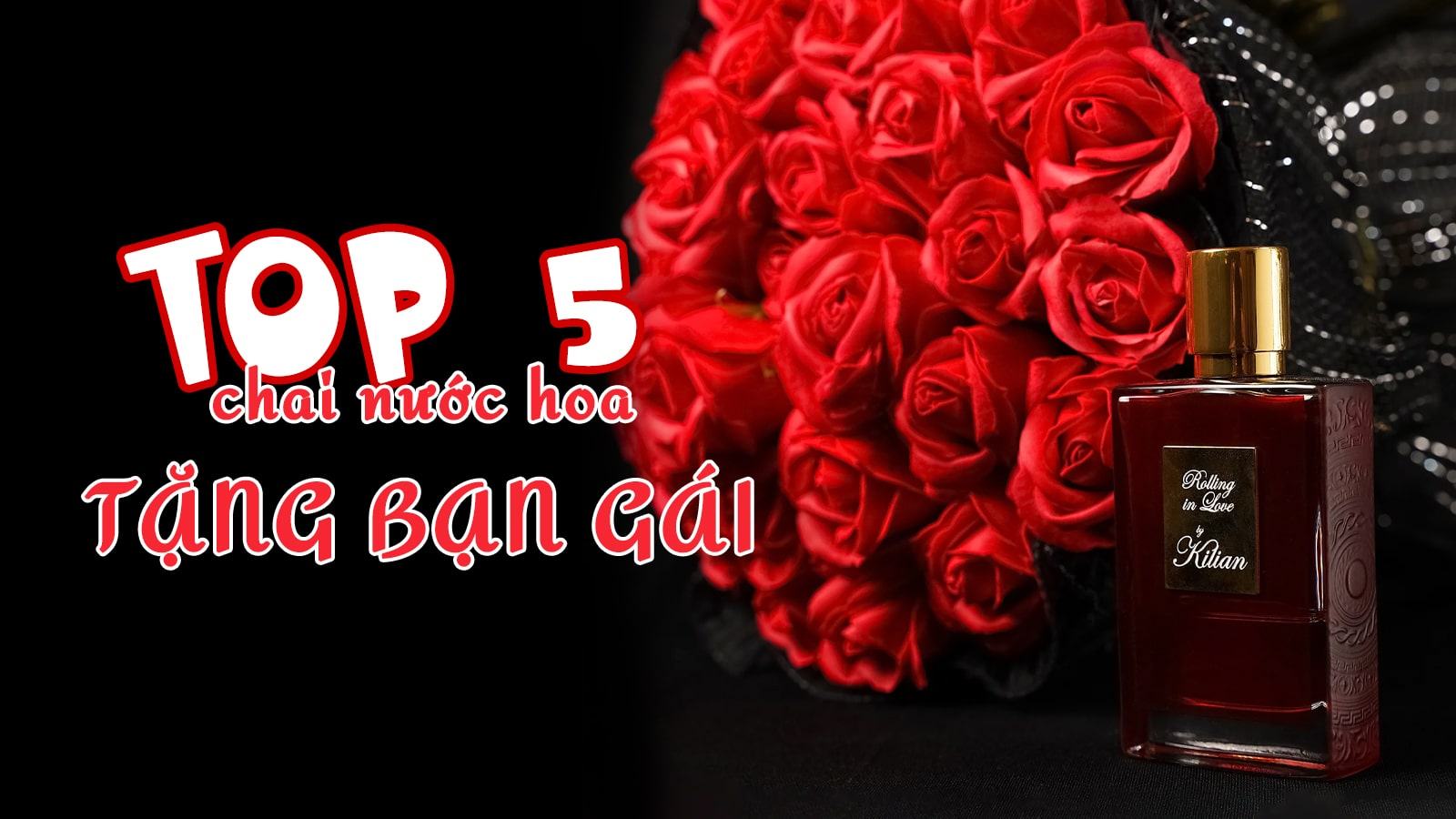 Gợi ý Top 5 chai nước hoa tặng bạn gái vào mọi dịp trong năm
