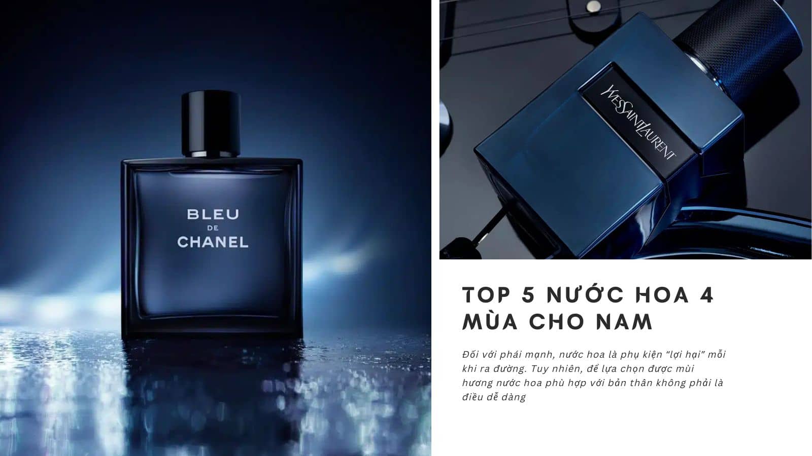 Bật mí Top 5 chai nước hoa 4 mùa cho nam: Đa dụng - Dễ dùng - Nịnh mũi